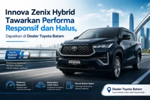 Innova Zenix Hybrid Tawarkan Performa Responsif dan Halus, Dapatkan di Dealer Toyota Batam